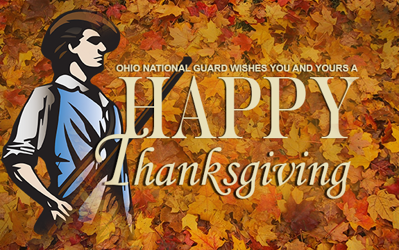 The Ohio National Guard wishes all of our Soldiers, Airmen, civilian employees, Families and employers a very happy Thanksgiving.