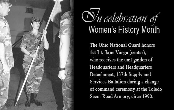 In celebration of Women's History Month the Ohio National Guard honors honors1st Lt. Jane Vargo.